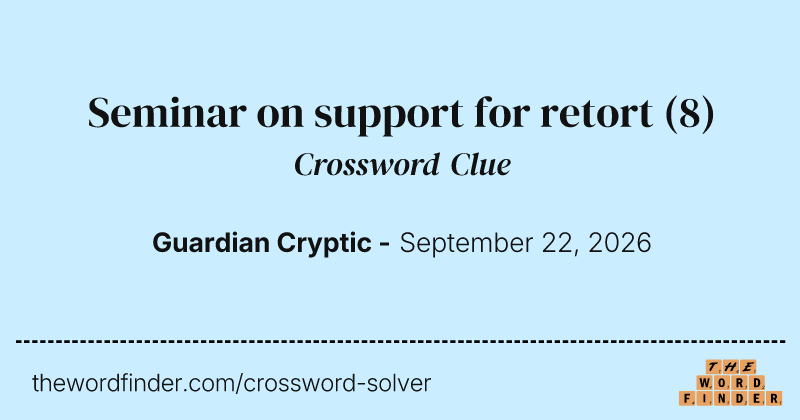 Seminar on support for retort crossword clue image