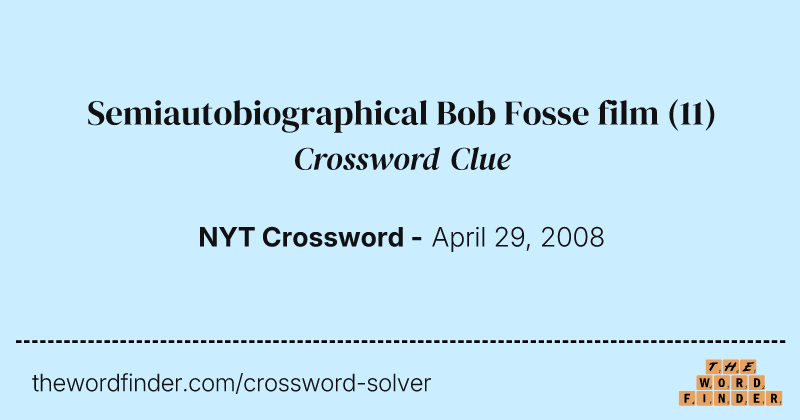 Semiautobiographical Bob Fosse film crossword clue image