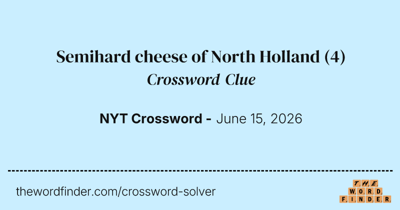 Semihard cheese of North Holland crossword clue image