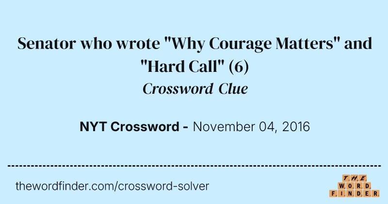 Senator who wrote "Why Courage Matters" and "Hard Call" crossword clue image