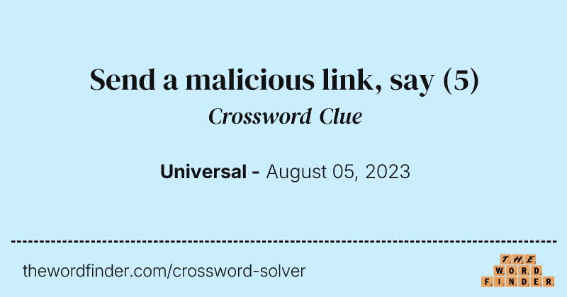 Send a malicious link, say crossword clue image