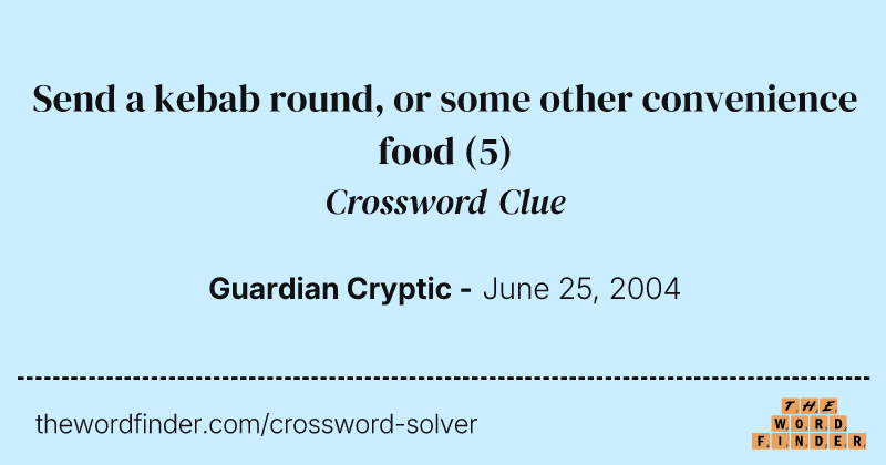 Send a kebab round, or some other convenience food crossword clue image