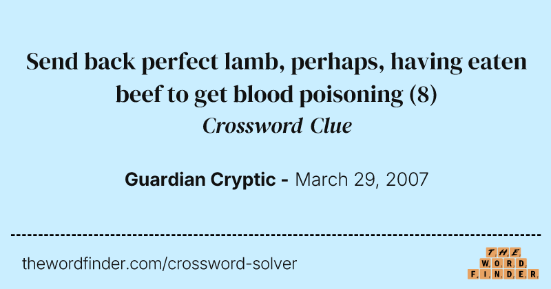 Send back perfect lamb, perhaps, having eaten beef to get blood poisoning crossword clue image