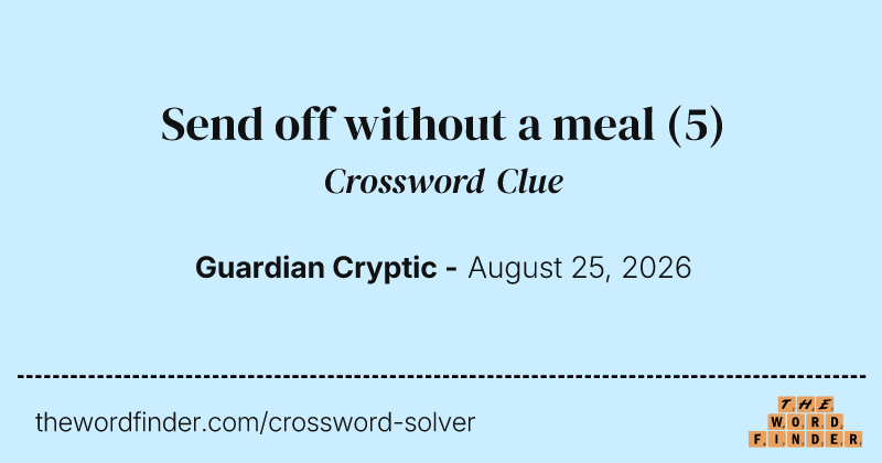Send off without a meal crossword clue image
