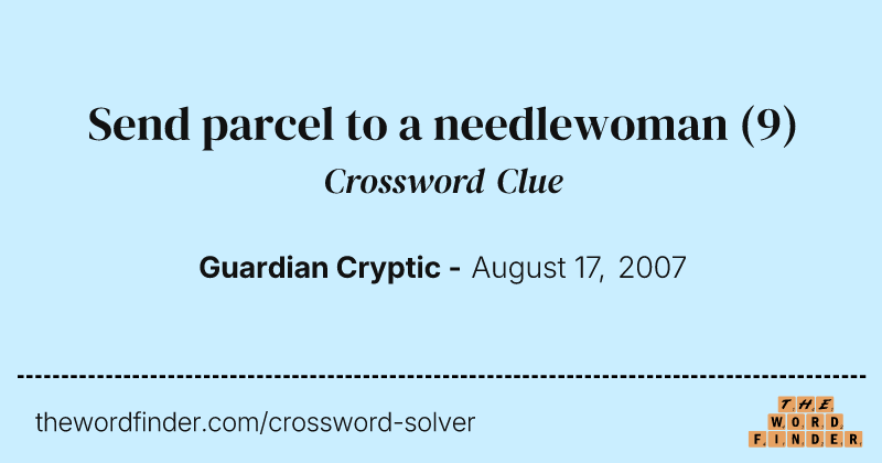 Send parcel to a needlewoman crossword clue image