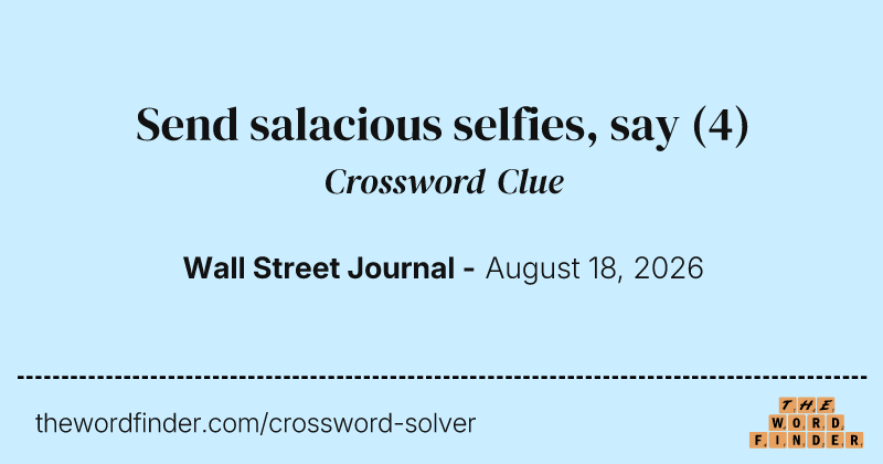 Send salacious selfies, say crossword clue image