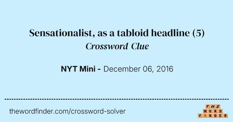 Sensationalist, as a tabloid headline crossword clue image