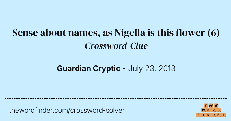 Sense about names, as Nigella is this flower crossword clue image