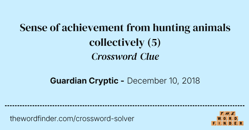 Sense of achievement from hunting animals collectively crossword clue image