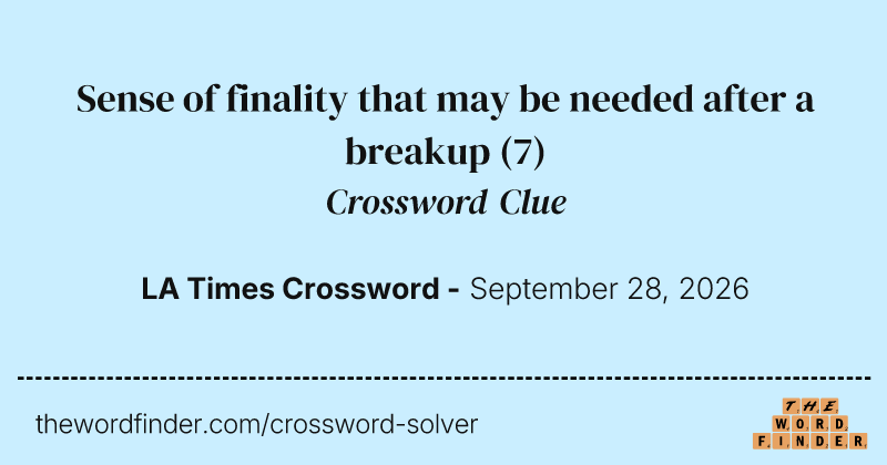 Sense of finality that may be needed after a breakup crossword clue image