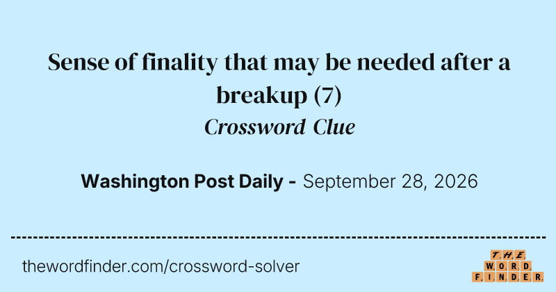 Sense of finality that may be needed after a breakup crossword clue image
