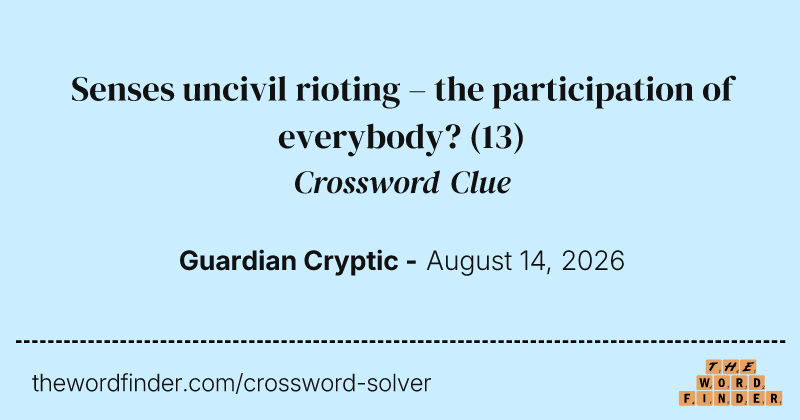 Senses uncivil rioting – the participation of everybody? crossword clue image