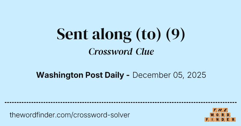 Sent along (to) crossword clue image