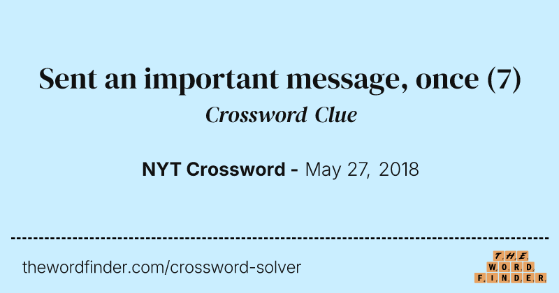 Sent an important message, once crossword clue image