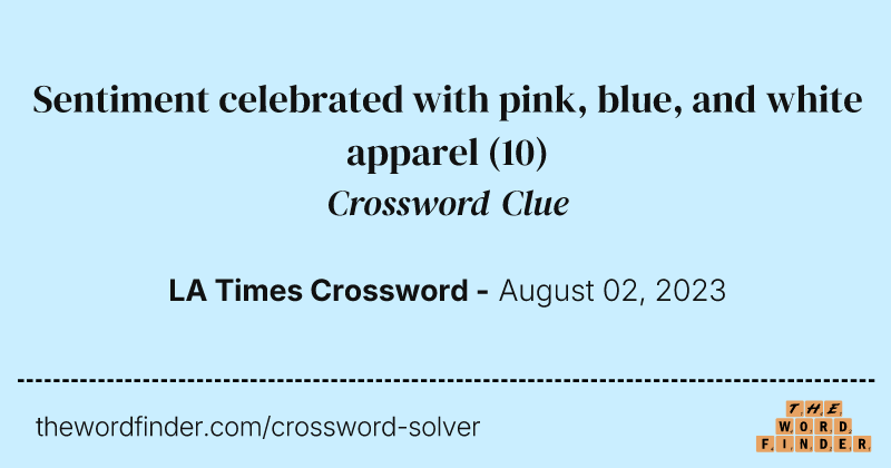 Sentiment celebrated with pink, blue, and white apparel crossword clue image