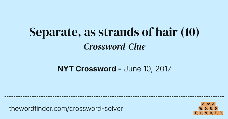 Separate, as strands of hair crossword clue image