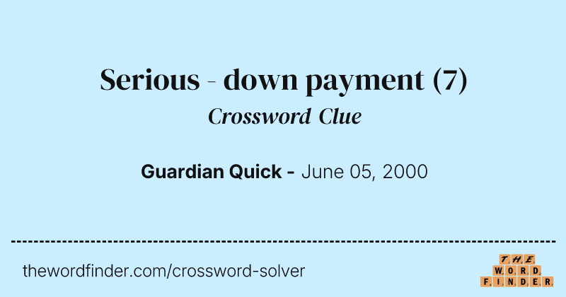 Serious - down payment crossword clue image