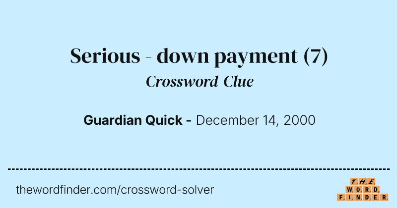Serious - down payment crossword clue image