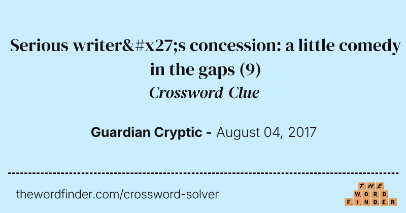 Serious writer's concession: a little comedy in the gaps crossword clue image