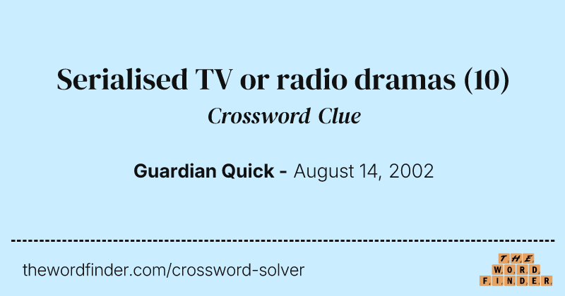 Serialised TV or radio dramas crossword clue image