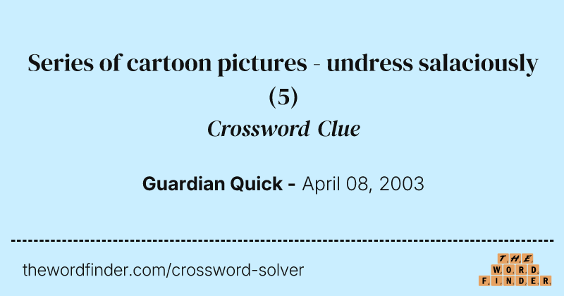 Series of cartoon pictures - undress salaciously crossword clue image