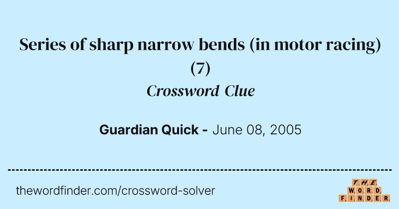 Series of sharp narrow bends (in motor racing) crossword clue image