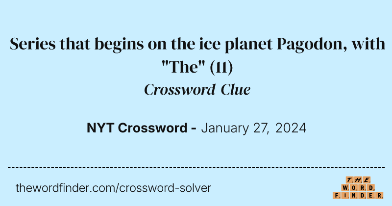 Series that begins on the ice planet Pagodon, with "The" crossword clue image