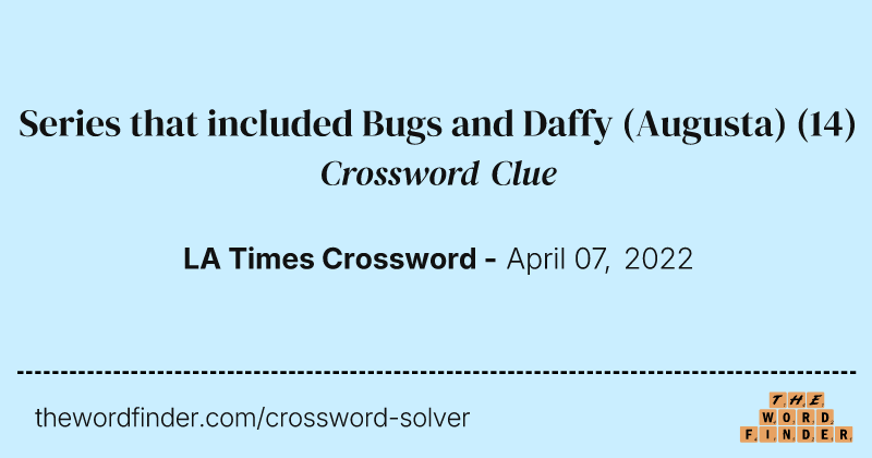 Series that included Bugs and Daffy (Augusta) crossword clue image