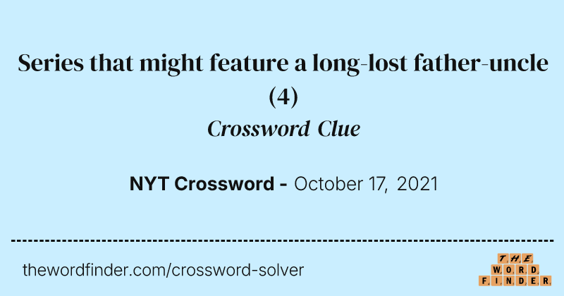Series that might feature a long-lost father-uncle crossword clue image