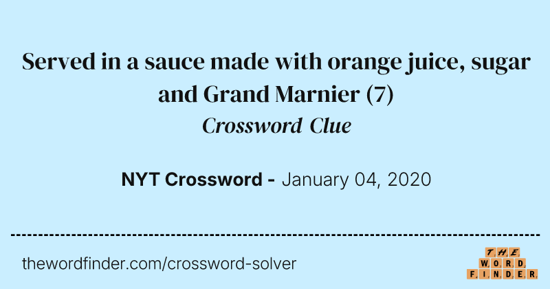 Served in a sauce made with orange juice, sugar and Grand Marnier crossword clue image