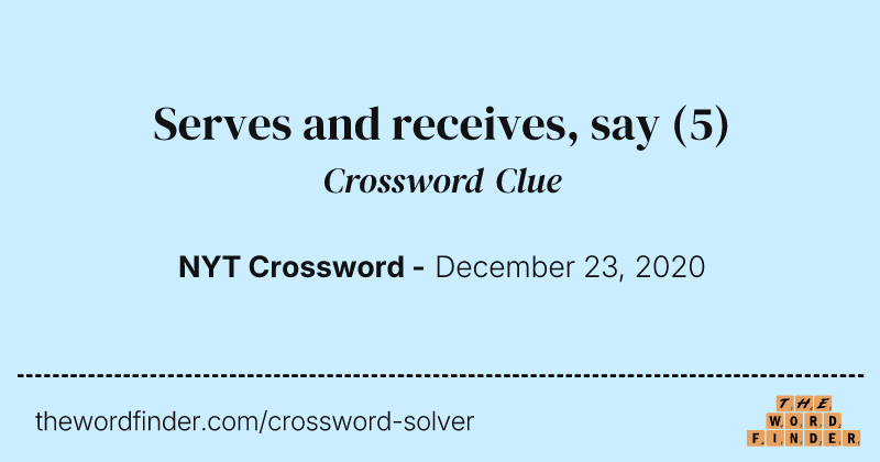 Serves and receives, say crossword clue image