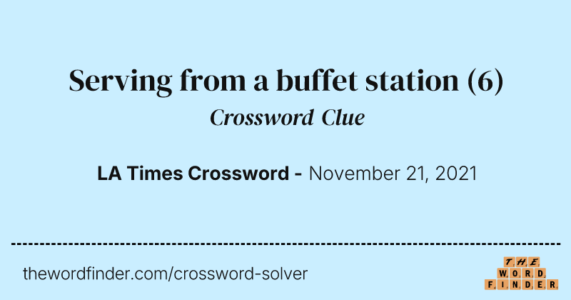 Serving from a buffet station crossword clue image