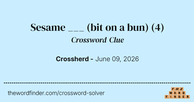 Sesame ___ (bit on a bun) crossword clue image
