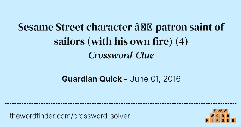 Sesame Street character — patron saint of sailors (with his own fire) crossword clue image