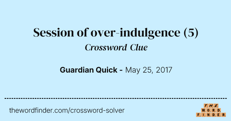 Session of over-indulgence crossword clue image