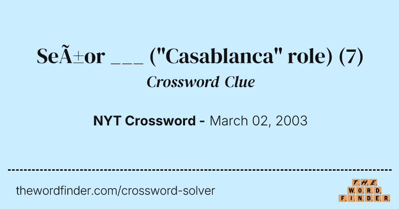 Señor ___ ("Casablanca" role) crossword clue image