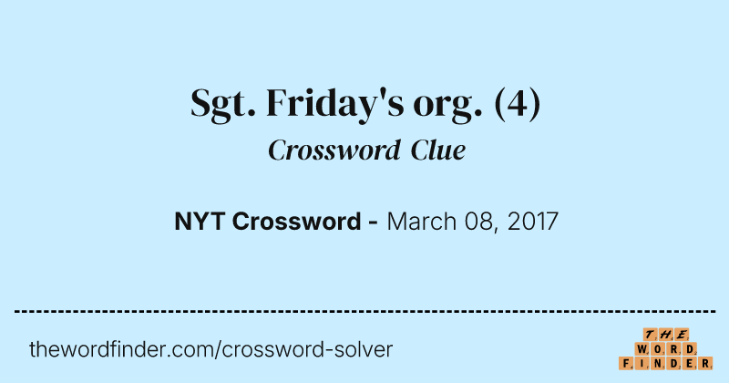 Sgt. Friday's org. crossword clue image