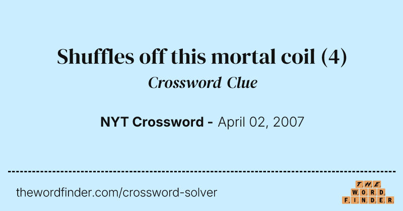 Shuffles off this mortal coil crossword clue image