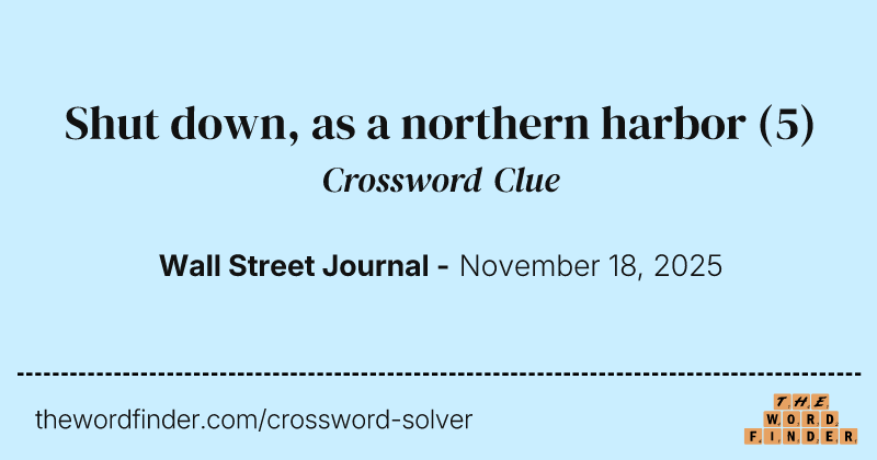 Shut down, as a northern harbor crossword clue image