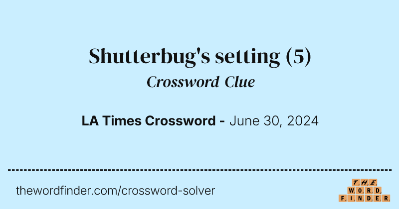 Shutterbug's setting crossword clue image