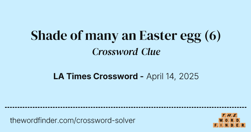 Shade of many an Easter egg crossword clue image
