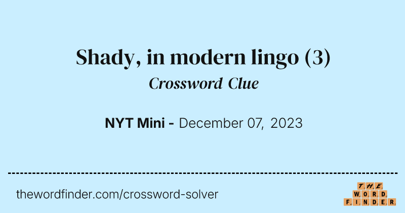 Shady, in modern lingo crossword clue image