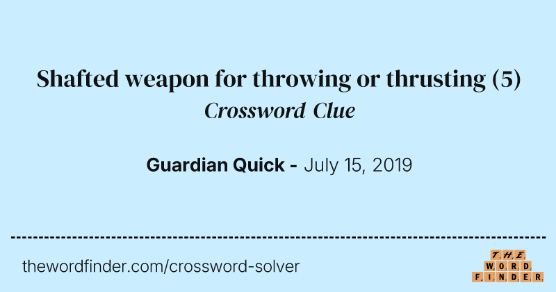 Shafted weapon for throwing or thrusting crossword clue image