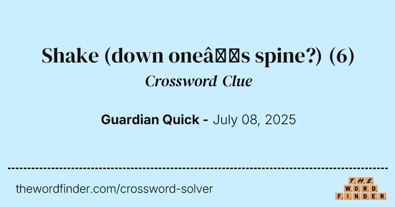 Shake (down one’s spine?) crossword clue image