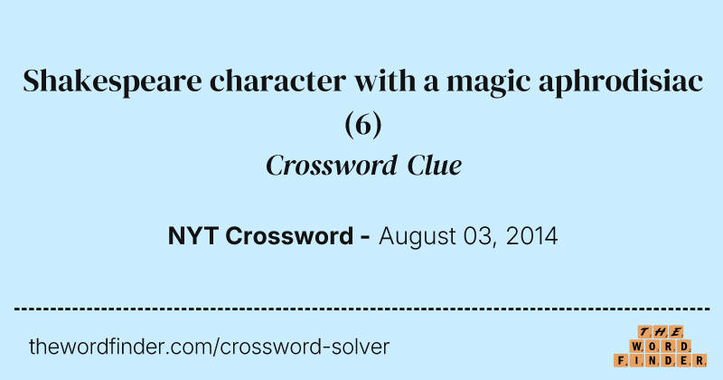Shakespeare character with a magic aphrodisiac crossword clue image