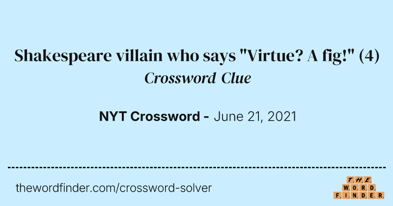Shakespeare villain who says "Virtue? A fig!" crossword clue image