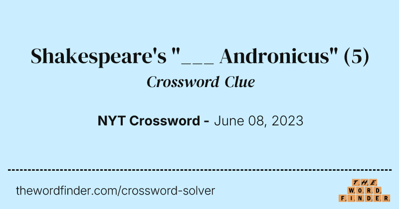 Shakespeare's "___ Andronicus" crossword clue image
