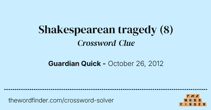 Shakespearean tragedy crossword clue image