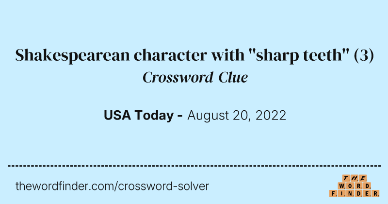 Shakespearean character with ''sharp teeth'' crossword clue image
