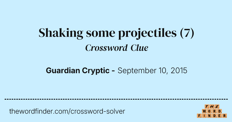 Shaking some projectiles crossword clue image
